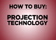 Technology when buying a projector